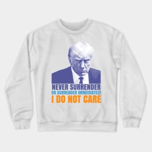 Donald Trump never surrender graphic design Crewneck Sweatshirt